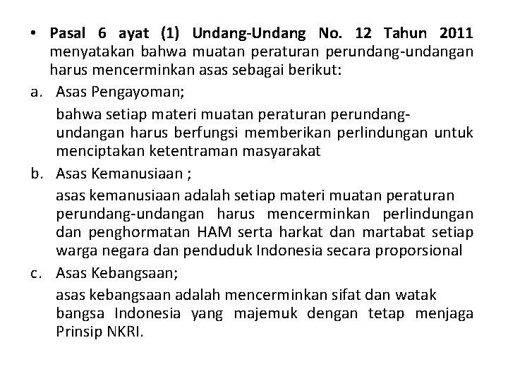  • Pasal 6 ayat (1) Undang-Undang No. 12 Tahun 2011 menyatakan bahwa muatan