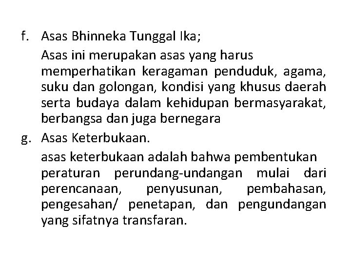 f. Asas Bhinneka Tunggal Ika; Asas ini merupakan asas yang harus memperhatikan keragaman penduduk,