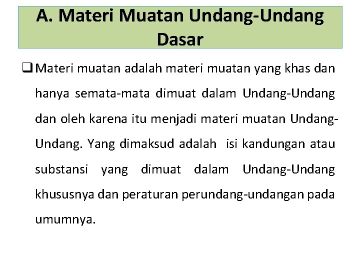 A. Materi Muatan Undang-Undang Dasar q Materi muatan adalah materi muatan yang khas dan