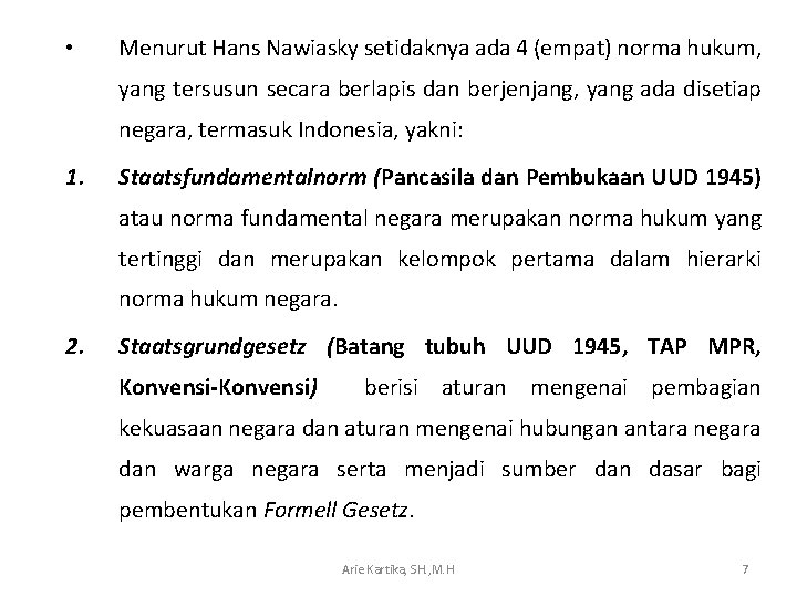  • Menurut Hans Nawiasky setidaknya ada 4 (empat) norma hukum, yang tersusun secara