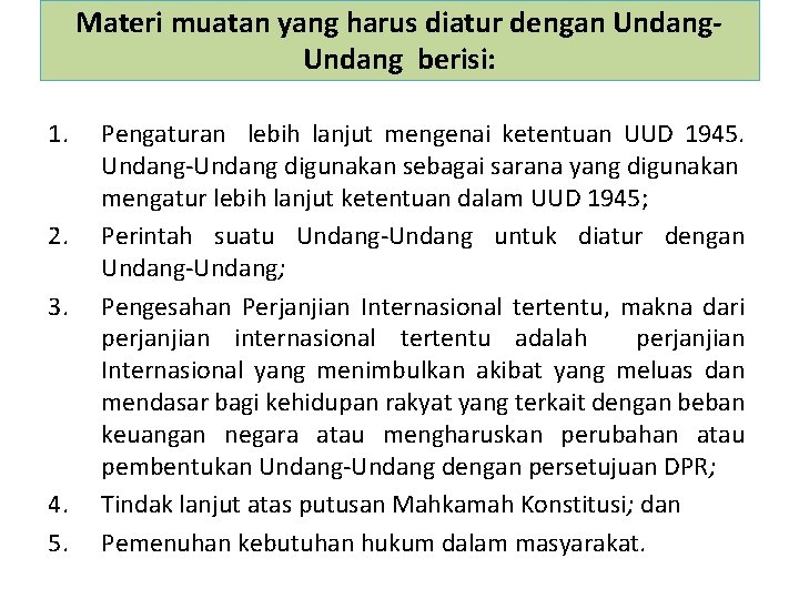 Materi muatan yang harus diatur dengan Undang berisi: 1. 2. 3. 4. 5. Pengaturan