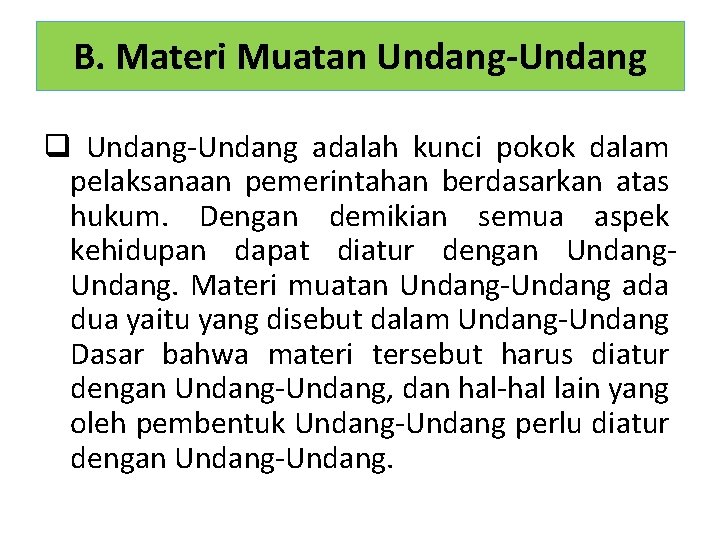 B. Materi Muatan Undang-Undang q Undang-Undang adalah kunci pokok dalam pelaksanaan pemerintahan berdasarkan atas