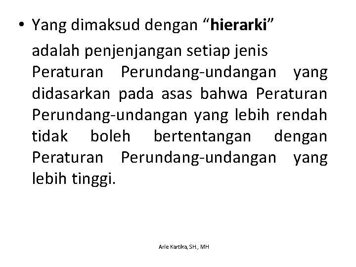  • Yang dimaksud dengan “hierarki” adalah penjenjangan setiap jenis Peraturan Perundang-undangan yang didasarkan