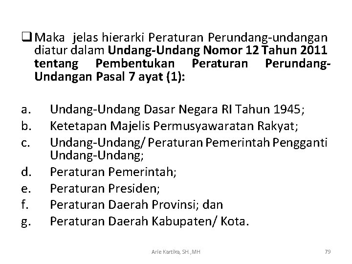 q Maka jelas hierarki Peraturan Perundang-undangan diatur dalam Undang-Undang Nomor 12 Tahun 2011 tentang