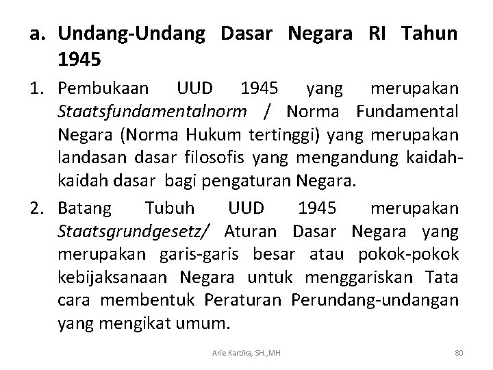 a. Undang-Undang Dasar Negara RI Tahun 1945 1. Pembukaan UUD 1945 yang merupakan Staatsfundamentalnorm