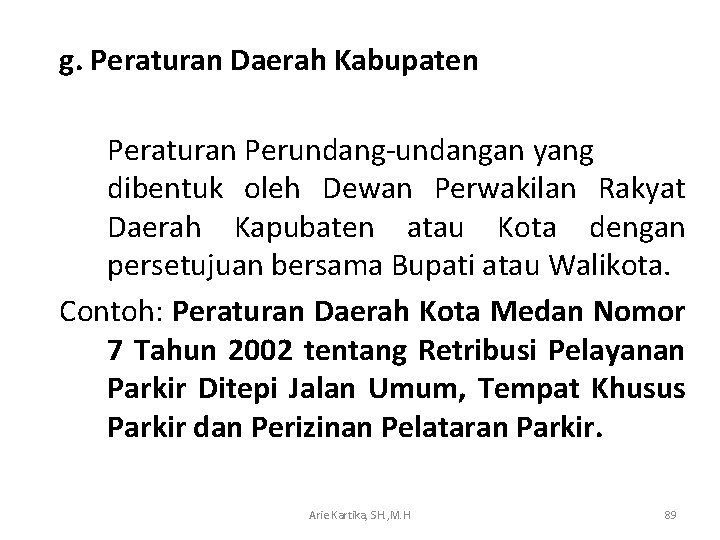 g. Peraturan Daerah Kabupaten Peraturan Perundang-undangan yang dibentuk oleh Dewan Perwakilan Rakyat Daerah Kapubaten