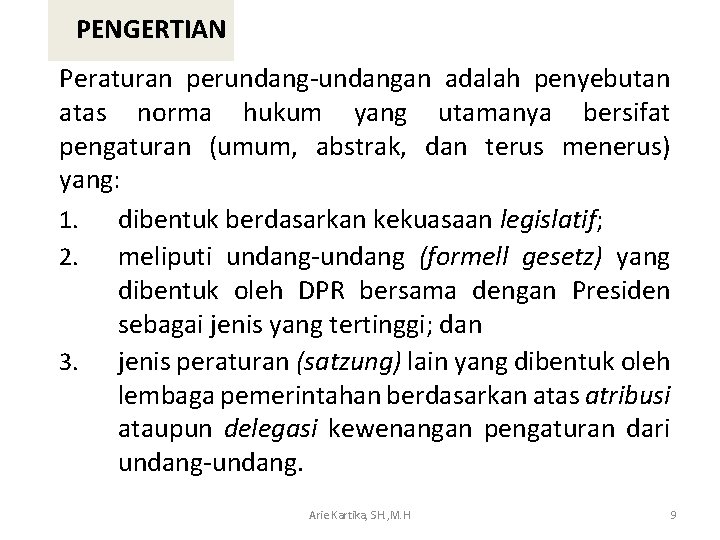 PENGERTIAN Peraturan perundang-undangan adalah penyebutan atas norma hukum yang utamanya bersifat pengaturan (umum, abstrak,