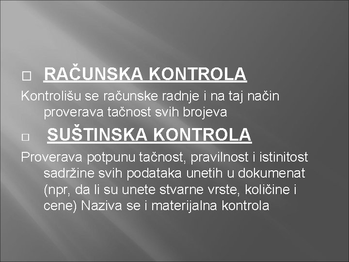 � RAČUNSKA KONTROLA Kontrolišu se računske radnje i na taj način proverava tačnost svih