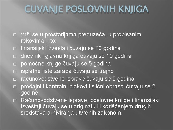 ČUVANJE POSLOVNIH KNJIGA � � � � Vrši se u prostorijama preduzeća, u propisanim