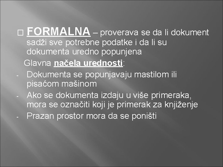 � FORMALNA – proverava se da li dokument sadži sve potrebne podatke i da
