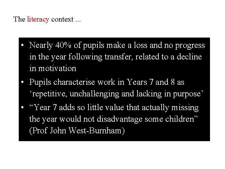 The literacy context. . . • Nearly 40% of pupils make a loss and