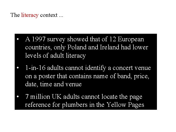 The literacy context. . . • A 1997 survey showed that of 12 European