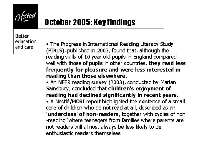 October 2005: Key findings • The Progress in International Reading Literacy Study (PIRLS), published