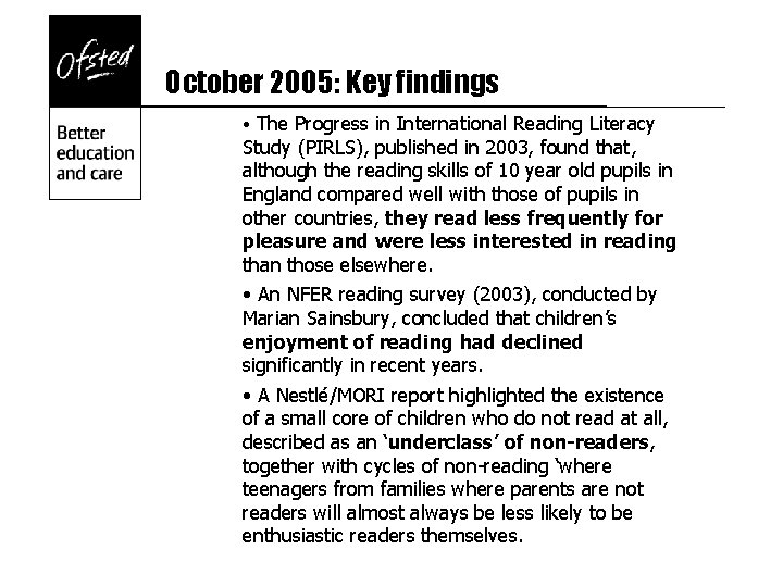 October 2005: Key findings • The Progress in International Reading Literacy Study (PIRLS), published