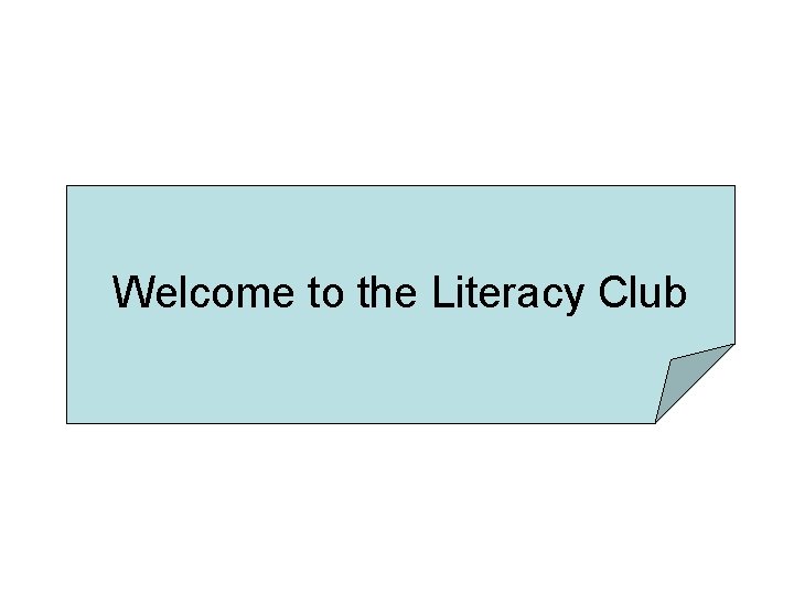 Welcome to the Literacy Club 