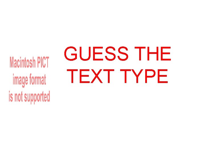 GUESS THE TEXT TYPE 