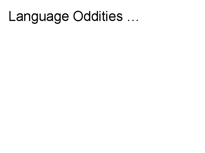 Language Oddities … 