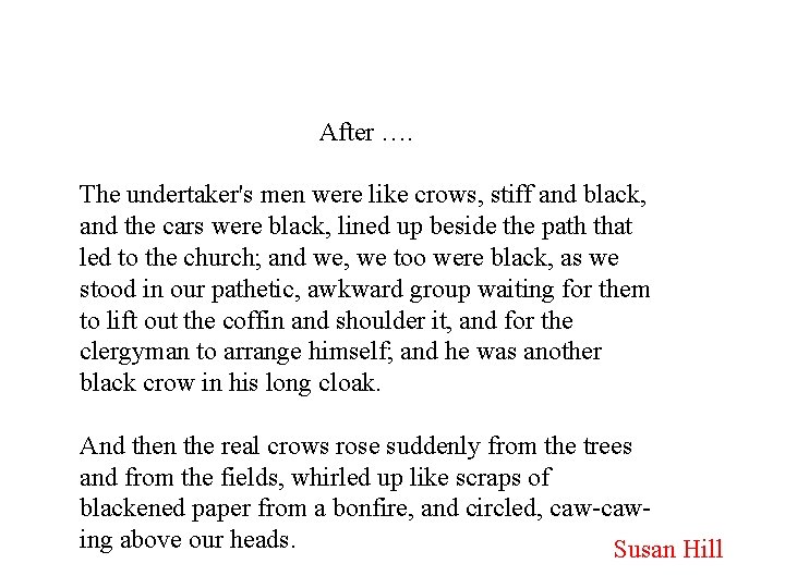 After …. The undertaker's men were like crows, stiff and black, and the cars