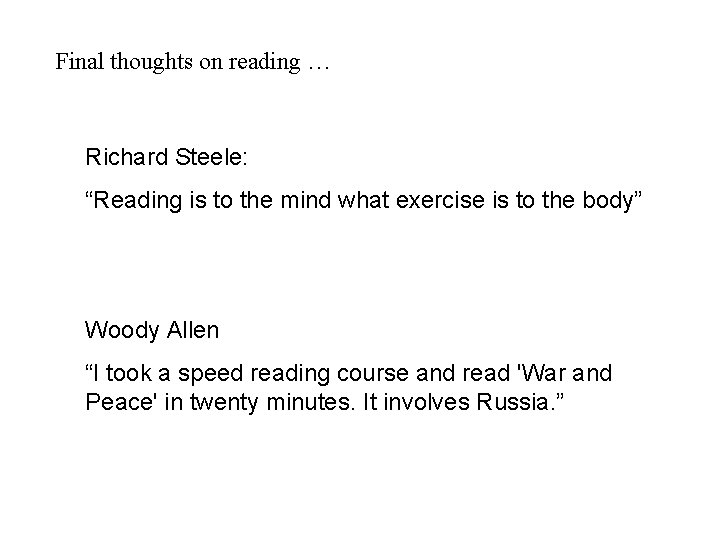 Final thoughts on reading … Richard Steele: “Reading is to the mind what exercise