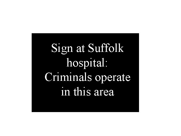 Sign at Suffolk hospital: Criminals operate in this area 