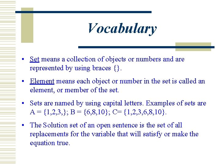 Vocabulary • Set means a collection of objects or numbers and are represented by
