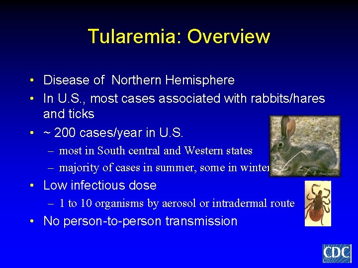 Tularemia: Overview • Disease of Northern Hemisphere • In U. S. , most cases