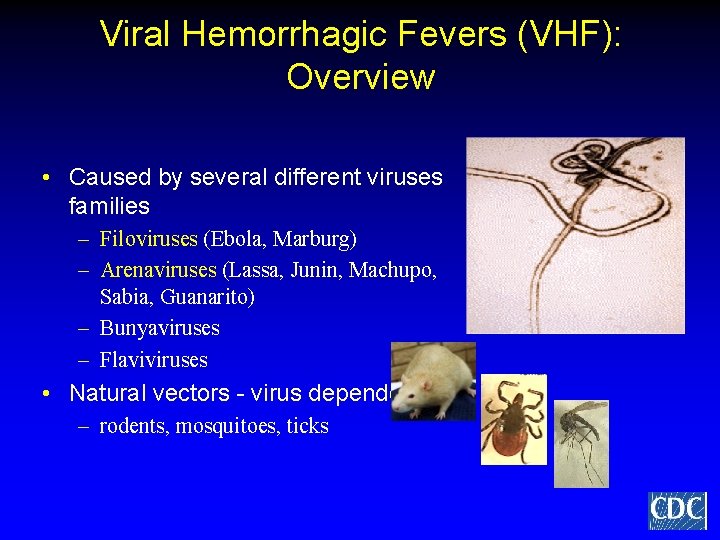 Viral Hemorrhagic Fevers (VHF): Overview • Caused by several different viruses families – Filoviruses