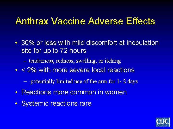Anthrax Vaccine Adverse Effects • 30% or less with mild discomfort at inoculation site