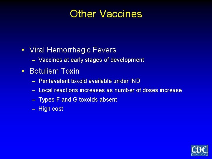 Other Vaccines • Viral Hemorrhagic Fevers – Vaccines at early stages of development •