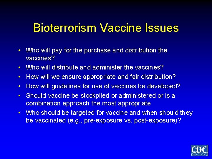 Bioterrorism Vaccine Issues • Who will pay for the purchase and distribution the vaccines?