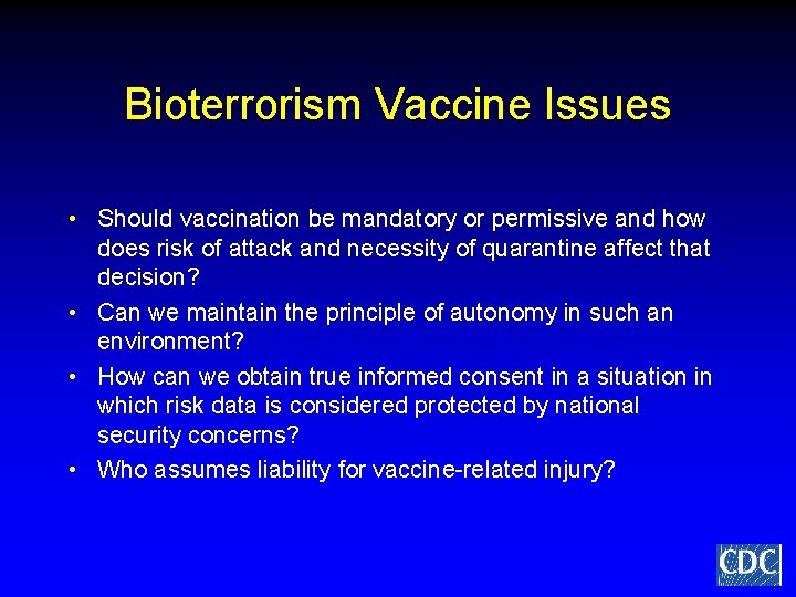 Bioterrorism Vaccine Issues • Should vaccination be mandatory or permissive and how does risk