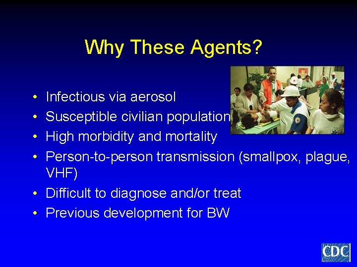 Why These Agents? • • Infectious via aerosol Susceptible civilian populations High morbidity and