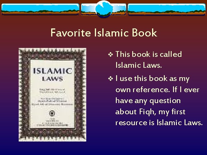 Favorite Islamic Book v This book is called Islamic Laws. v I use this