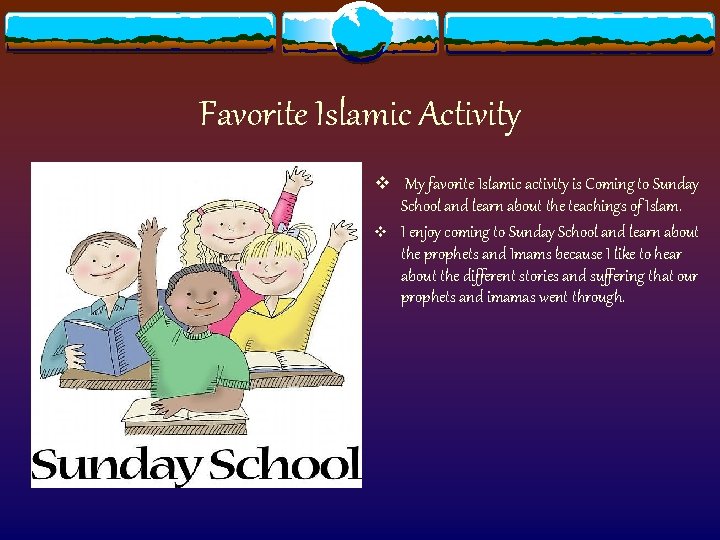 Favorite Islamic Activity v My favorite Islamic activity is Coming to Sunday v School