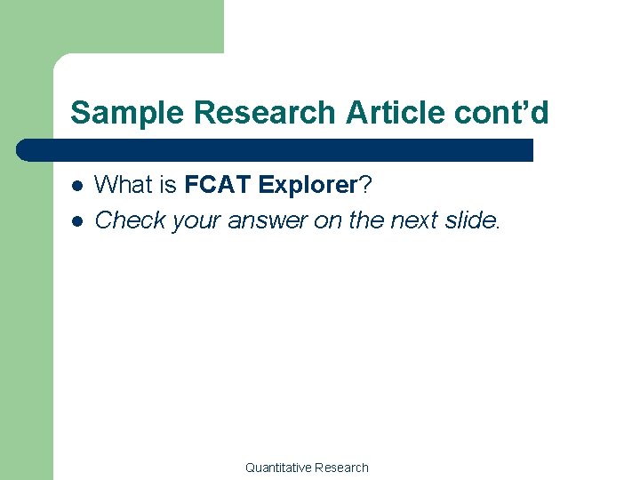 Sample Research Article cont’d l l What is FCAT Explorer? Check your answer on