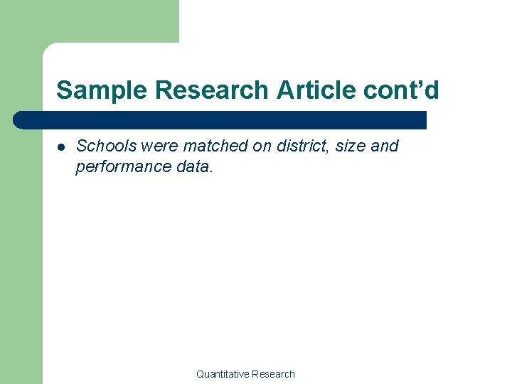 Sample Research Article cont’d l Schools were matched on district, size and performance data.