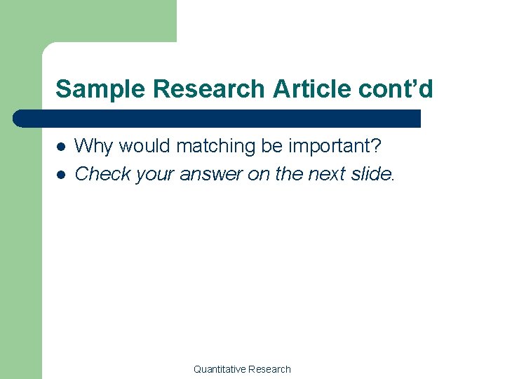 Sample Research Article cont’d l l Why would matching be important? Check your answer