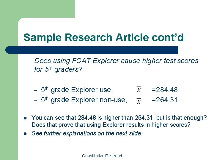 Sample Research Article cont’d Does using FCAT Explorer cause higher test scores for 5