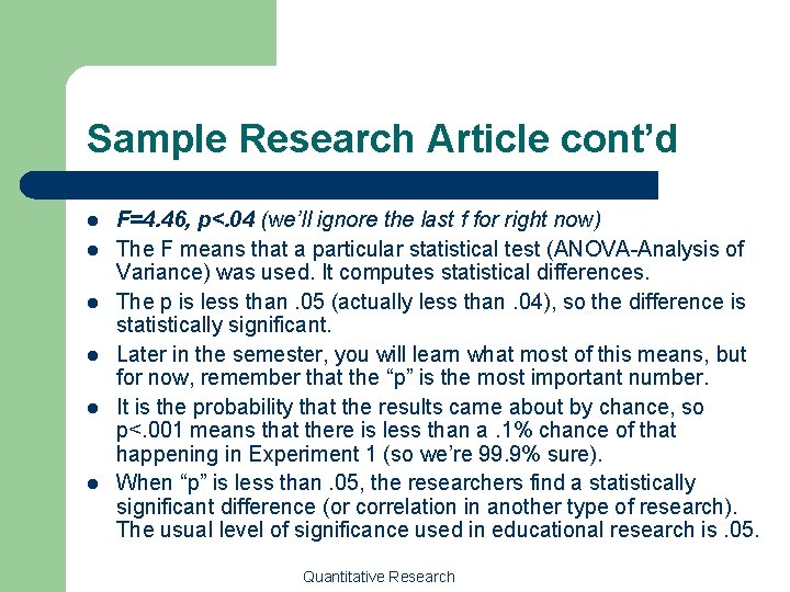Sample Research Article cont’d l l l F=4. 46, p<. 04 (we’ll ignore the