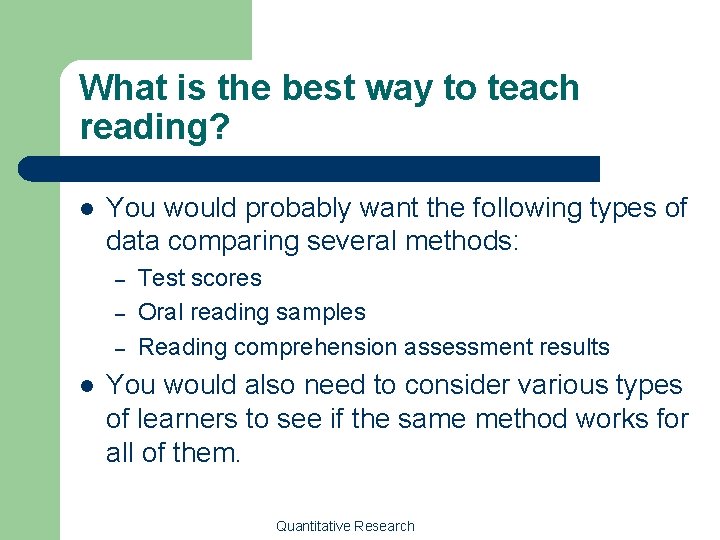 What is the best way to teach reading? l You would probably want the