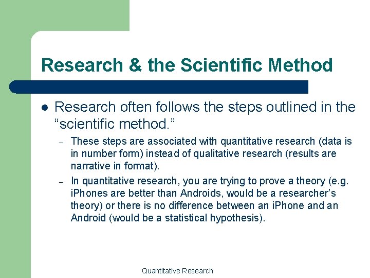 Research & the Scientific Method l Research often follows the steps outlined in the