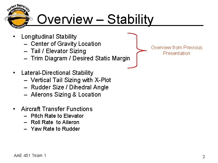 Overview – Stability • Longitudinal Stability – Center of Gravity Location – Tail /