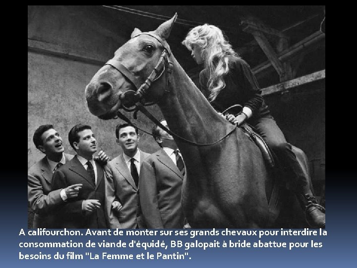 A califourchon. Avant de monter sur ses grands chevaux pour interdire la consommation de