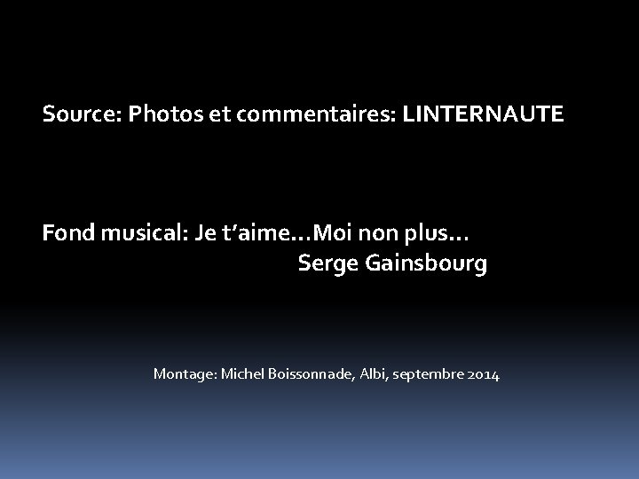 Source: Photos et commentaires: LINTERNAUTE Fond musical: Je t’aime…Moi non plus… Serge Gainsbourg Montage: