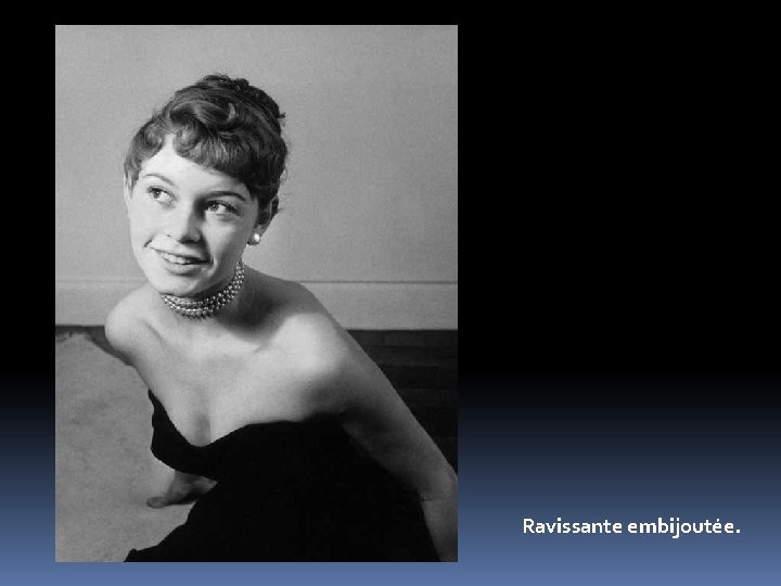 Ravissante embijoutée. 
