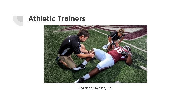 Athletic Trainers (Athletic Training, n. d. ) 