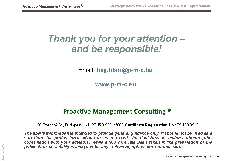 Proactive Management Consulting © Strategic Innovation Excellence For Financial Improvement Thank you for your