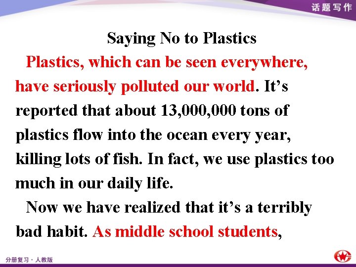Saying No to Plastics, which can be seen everywhere, have seriously polluted our world.