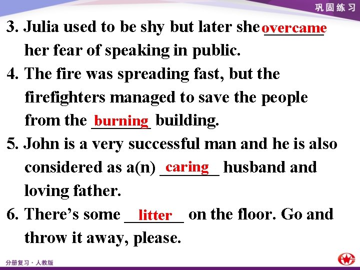 3. Julia used to be shy but later she _______ overcame her fear of