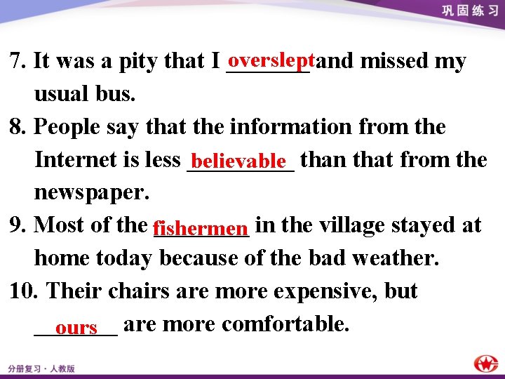 overslept 7. It was a pity that I _______ and missed my usual bus.